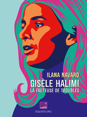 cover image of Gisèle Halimi la fauteuse de troubles